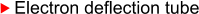 Electron deflection tube