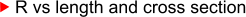 R vs length and cross section