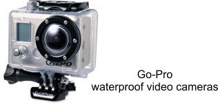Go-Pro  waterproof video cameras
